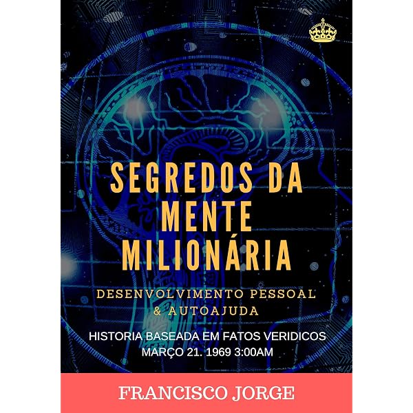 Os segredos da mente milionária: Aprenda a enriquecer mudando seus